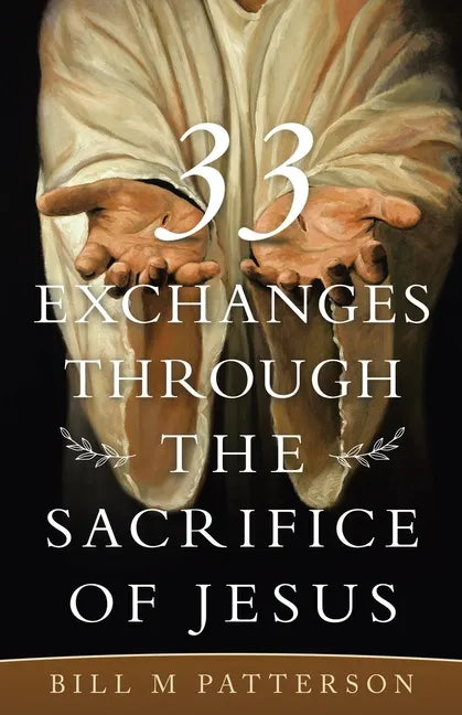 33 Exchanges Through the Sacrifice of Jesus - Paperback