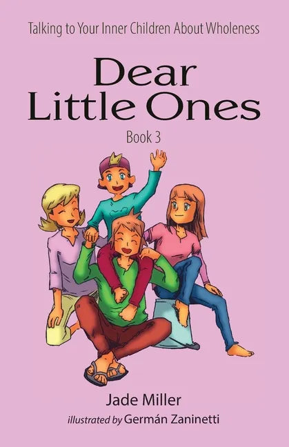 Dear Little Ones (Book 3): Talking to Your Inner Children About Wholeness - Paperback