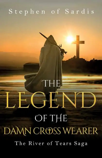 The Legend of The Damn Cross Wearer (The River of Tears Saga) - Paperback