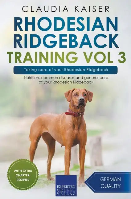 Rhodesian Ridgeback Training Vol 3 - Taking care of your Rhodesian Ridgeback: Nutrition, common diseases and general care of your Rhodesian Ridgeback - Paperback
