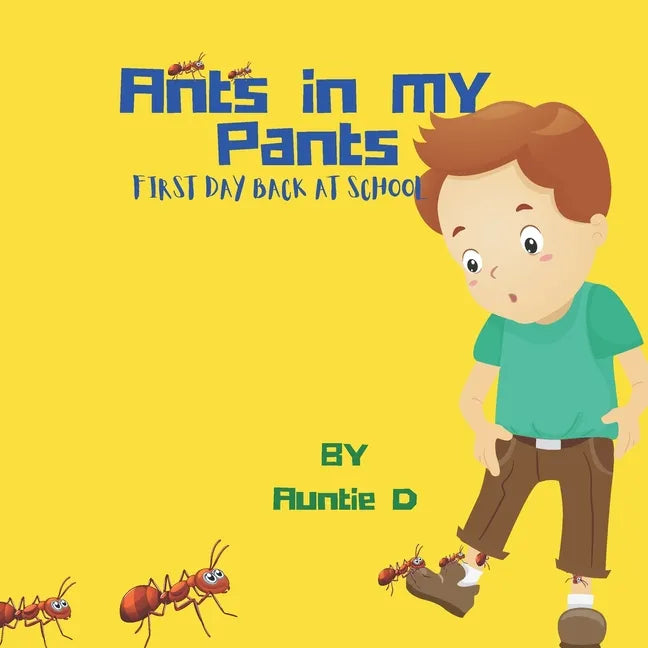 Ants In My Pants: First Day Back At School - Paperback