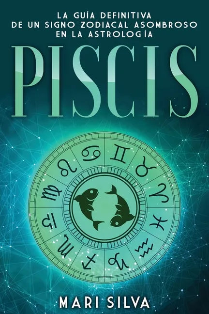 Piscis: La guía definitiva de un signo zodiacal asombroso en la astrología - Paperback
