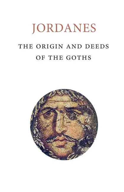 The Origins and Deeds of the Goths - Paperback