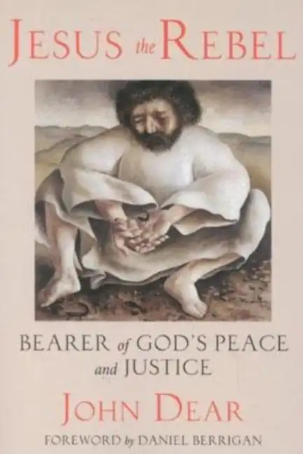 Jesus the Rebel: Bearer of God's Peace and Justice - Paperback