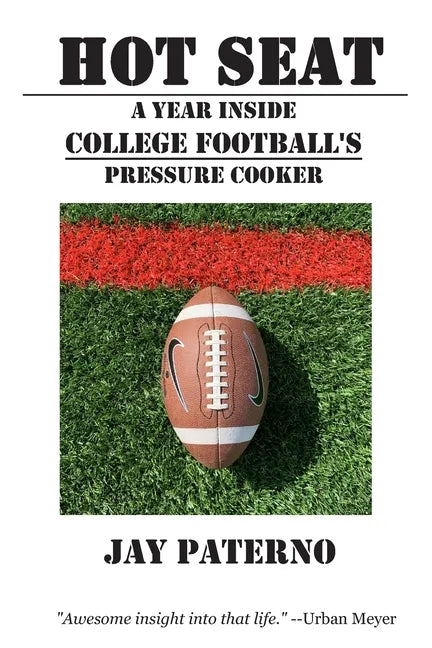 Hot Seat: A Year Inside College Football's Pressure Cooker - Paperback
