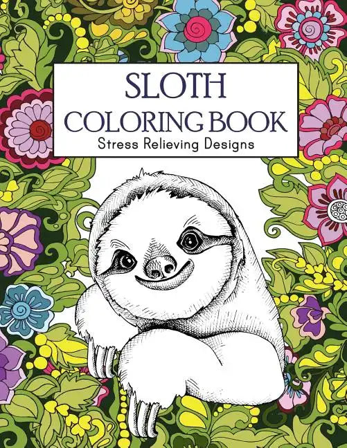 Sloth Coloring Book: Stress Relieving Designs: Sloth Coloring Book For Adults (Animal coloring Book) - Paperback