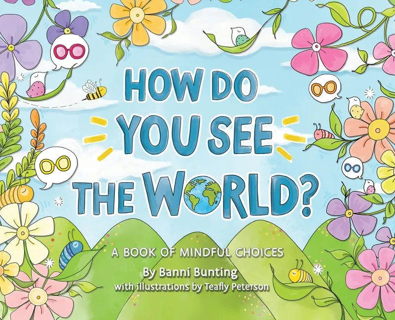 How Do You See the World?: A Book of Mindful Choices - Hardcover