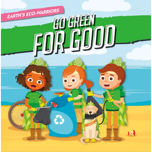Earth's Eco-Warriors Go Green for Good - Library Binding