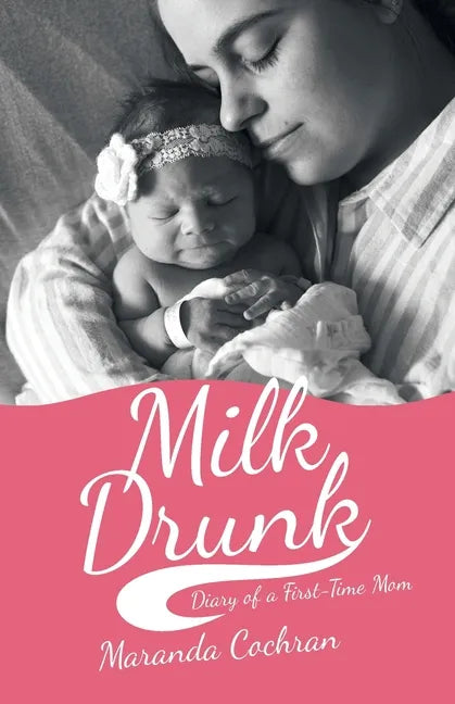 Milk Drunk: Diary of a First-Time Mom - Paperback