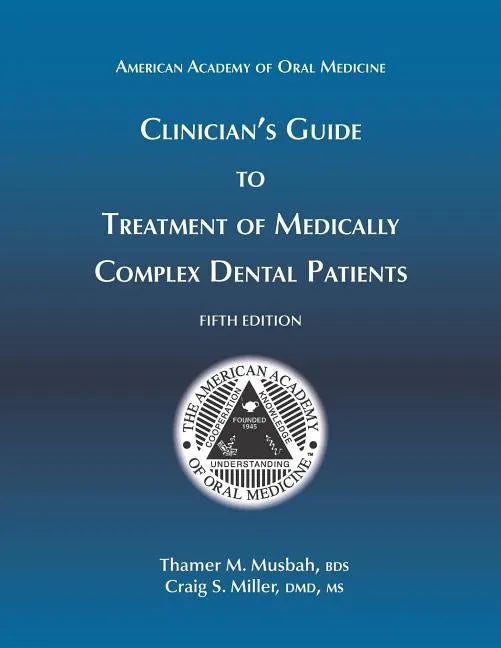 Clinician's Guide to Treatment of Medically Complex Dental Patients, 5th Ed - Paperback