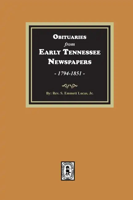 Obituaries from Early Tennessee Newspapers, 1794-1851. - Paperback