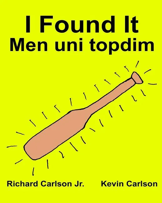 I Found It Men uni topdim: Children's Picture Book English-Uzbek (Bilingual Edition) (www.rich.center) - Paperback