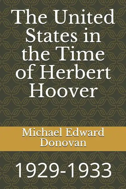 The United States in the Time of Herbert Hoover: 1929-1933 - Paperback