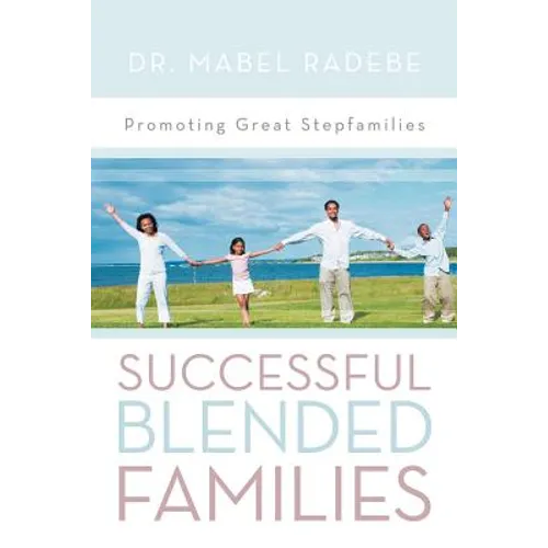 Successful Blended Families: Promoting Great Stepfamilies - Paperback