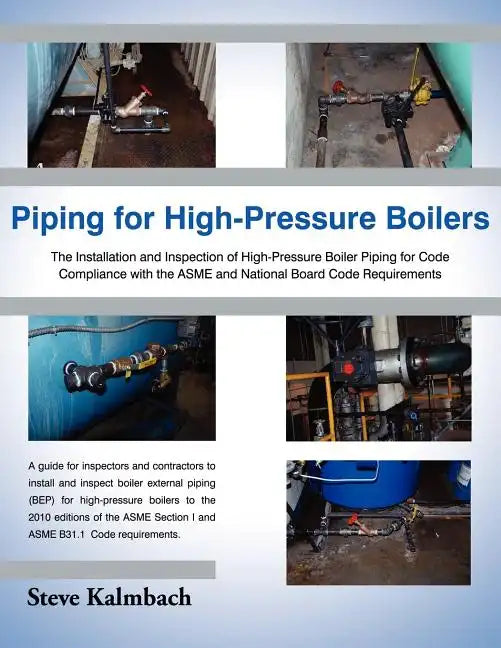 Piping for High-Pressure Boilers: The Installation and Inspection of High-Pressure Boiler Piping for Code Compliance with the Asme and National Board - Paperback