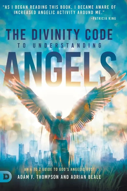 The Divinity Code to Understanding Angels: An A to Z Guide to God's Angelic Host - Hardcover
