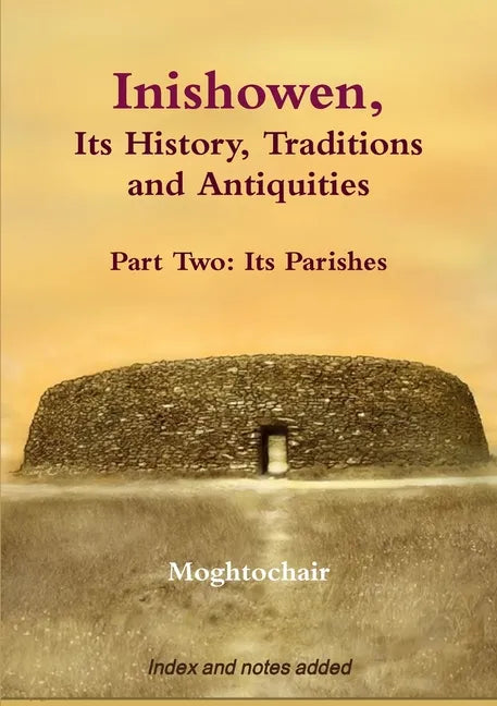 Inishowen, Its History, Traditions and Antiquities - Part Two: Its Parishes - Paperback