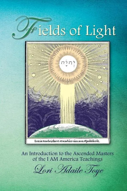 Fields of Light: An Introduction to the Ascended Masters of the I AM America Teachings - Paperback