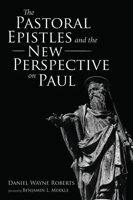 The Pastoral Epistles and the New Perspective on Paul - Hardcover