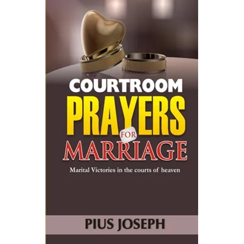 Courtroom Prayers for Marriage: Marital Victories from the Courts of Heaven - Paperback