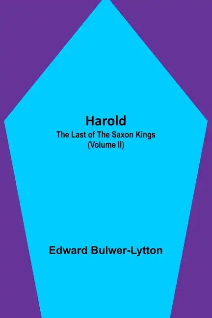 Harold: the Last of the Saxon Kings (Volume II) - Paperback