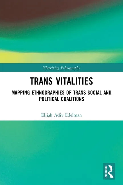 Trans Vitalities: Mapping Ethnographies of Trans Social and Political Coalitions - Paperback