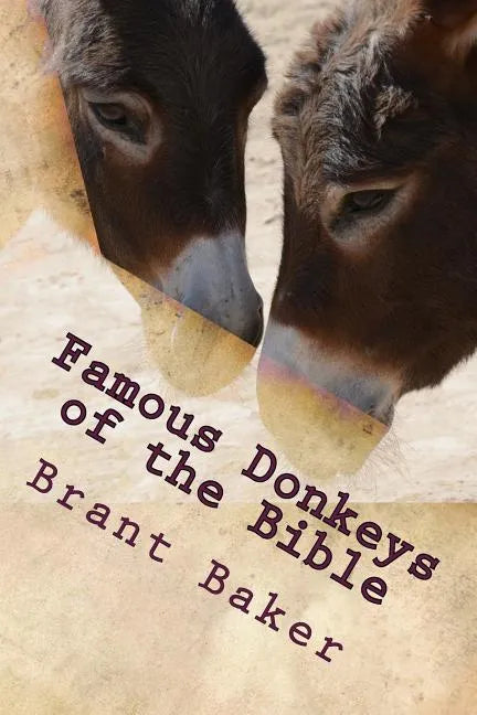 Famous Donkeys of the Bible: Six Studies for Individuals or Groups - Paperback