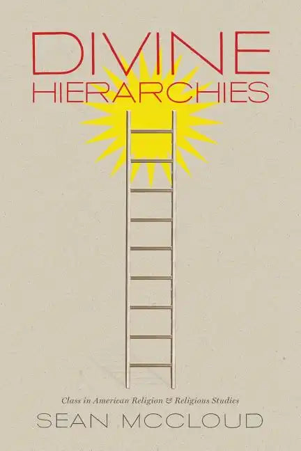 Divine Hierarchies: Class in American Religion and Religious Studies - Paperback