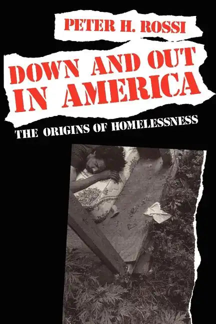 Down and Out in America: The Origins of Homelessness - Paperback