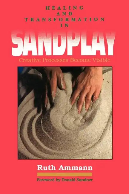 Healing and Transformation in Sandplay: Creative Processes Made Visible - Paperback