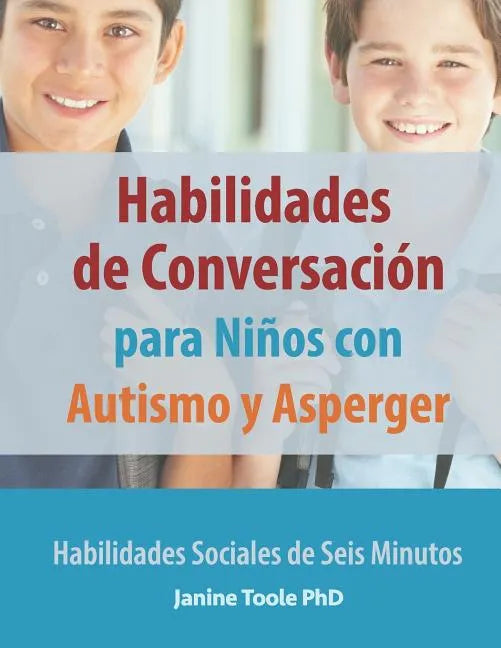 Habilidades de Conversación para Niños con Autismo y Asperger: Habilidades Sociales de Seis Minutos - Paperback