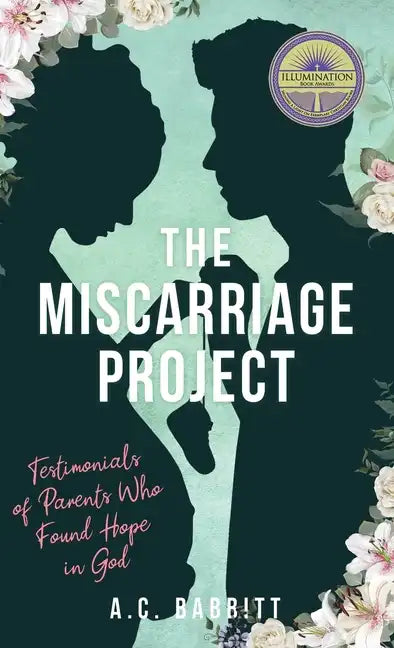 The Miscarriage Project: Testimonials of Parents Who Found Hope in God - Hardcover