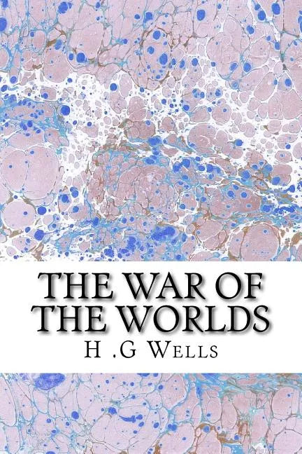 The War of The Worlds: (H.G Wells Classics Collection) - Paperback