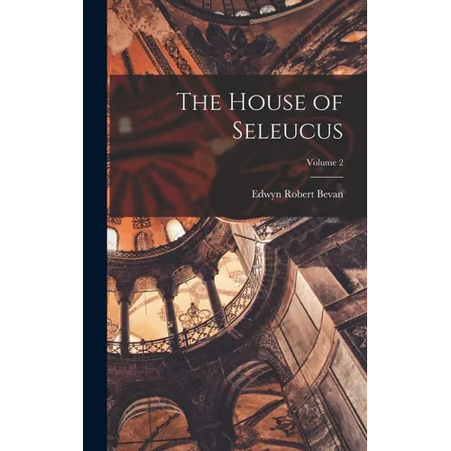 The House of Seleucus; Volume 2 - Hardcover