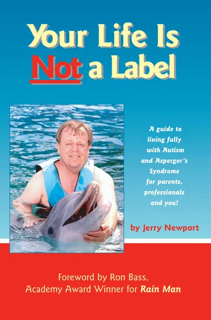 Your Life Is Not a Label: A Guide to Living Fully with Autism and Asperger's Syndrome for Parents, Professionals and You! - Paperback