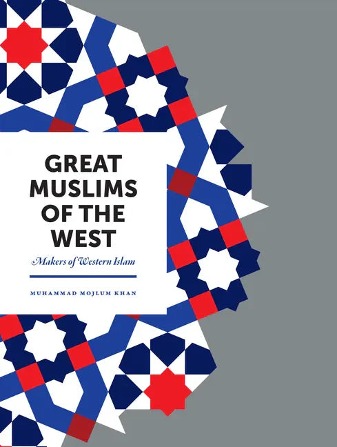 Great Muslims of the West: Makers of Western Islam - Hardcover