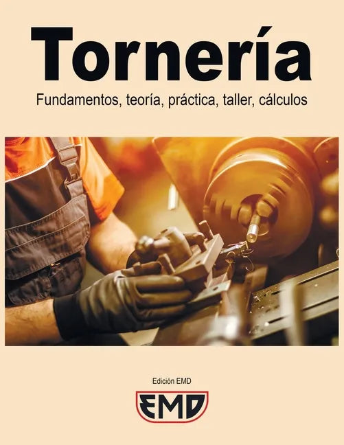 Tornería: Fundamentos, teoría, práctica, taller, cálculos - Paperback