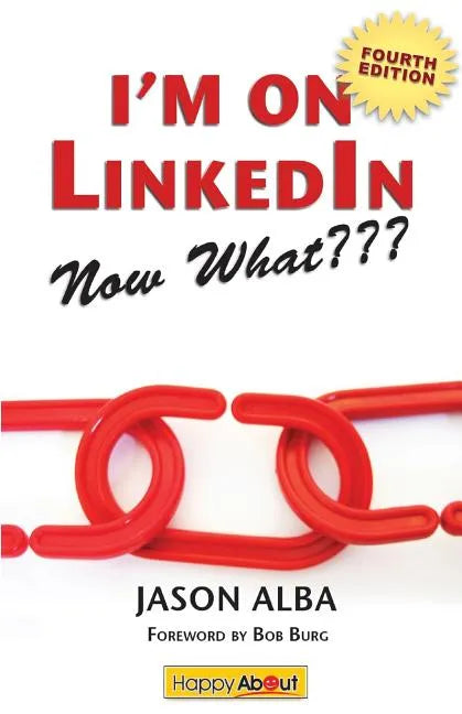 I'm on Linkedin--Now What (Fourth Edition): A Guide to Getting the Most Out of Linkedin - Paperback