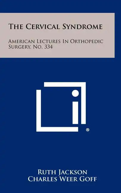 The Cervical Syndrome: American Lectures In Orthopedic Surgery, No. 334 - Hardcover
