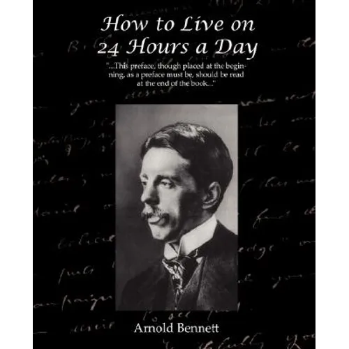 How to Live on 24 Hours a Day - Paperback