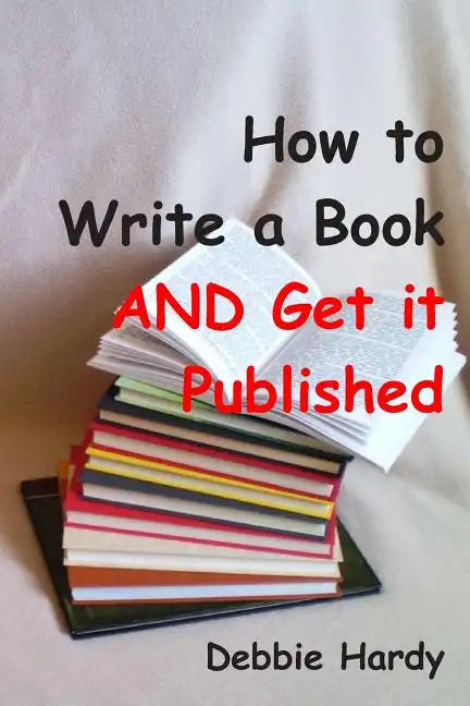How to Write a Book AND Get it Published - Paperback