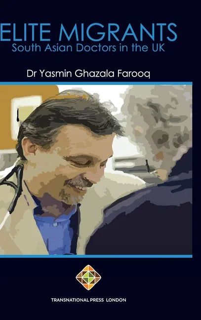 Elite Migrants: South Asian Doctors in the UK - Hardcover