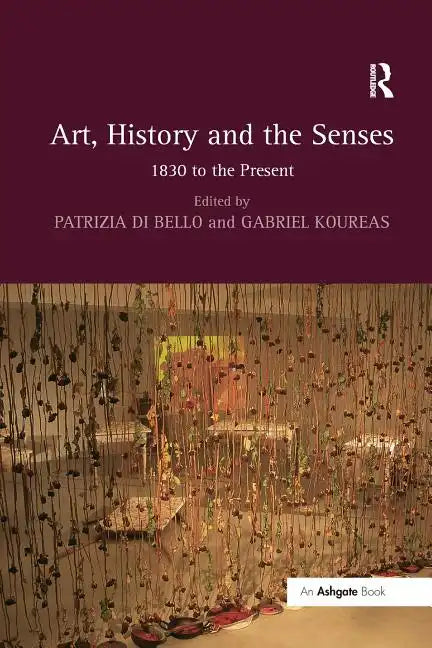 Art, History and the Senses: 1830 to the Present - Paperback
