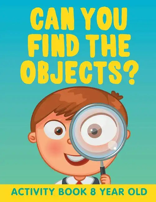 Can You Find the Objects?: Activity Book 8 Year Old - Paperback