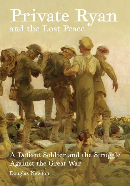 Private Ryan and the Lost Peace: A Defiant Soldier and the Struggle Against the Great War - Paperback