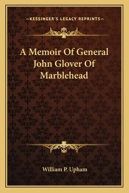 A Memoir of General John Glover of Marblehead - Paperback