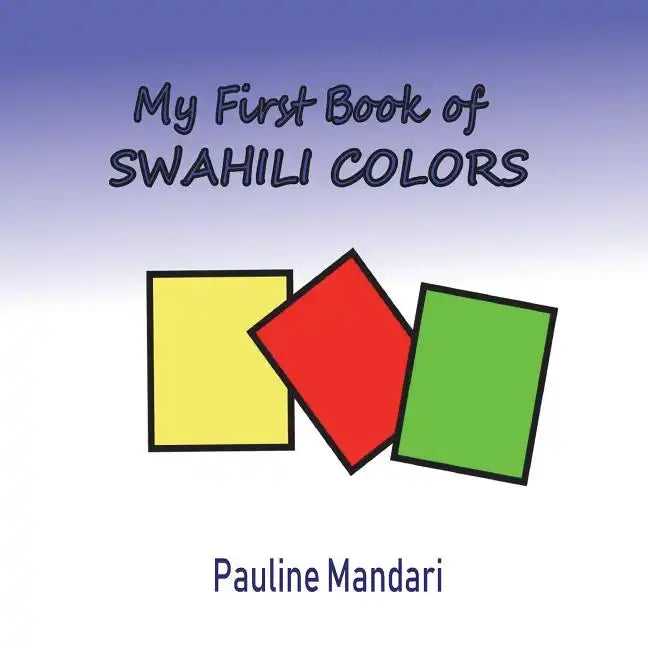 My First Book of Swahili Colors - Paperback