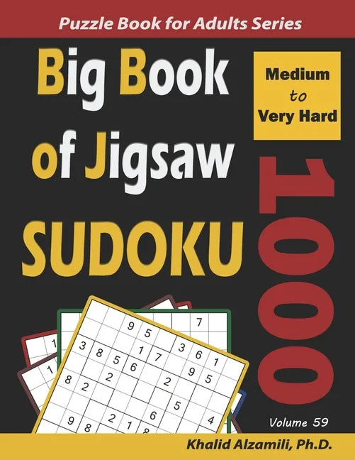 Big Book of Jigsaw Sudoku: 1000 Medium to Very Hard Puzzles - Paperback