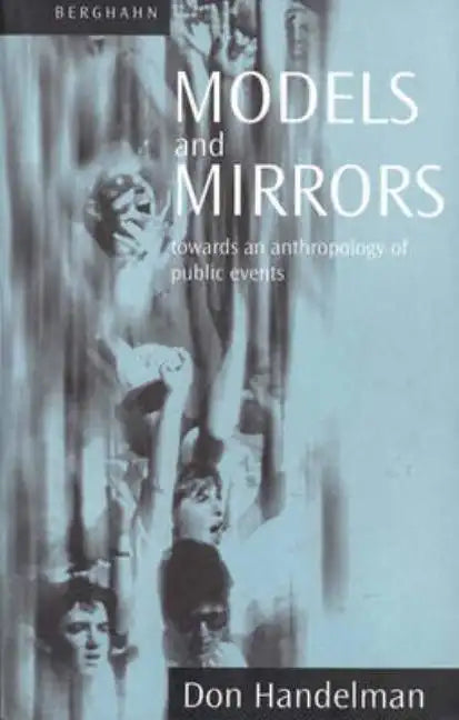 Models and Mirrors: Towards an Anthropology of Public Events - Paperback