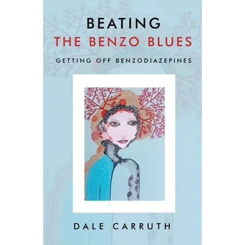 Beating the Benzo Blues: Getting off Benzodiazapines - Paperback